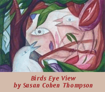 Birds Eye View -- Artwork courtesy of Susan Cohen Thompson -- Click on image to visit artist's web site